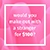 Would you make out with a stranger for $100?